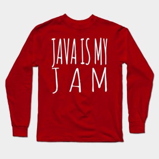 JAVA Is My JAM! Long Sleeve T-Shirt